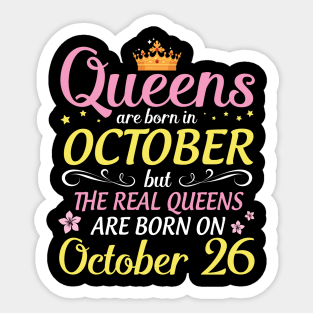 Happy Birthday To Me Mom Daughter Queens Are Born In October But Real Queens Are Born On October 26 Sticker